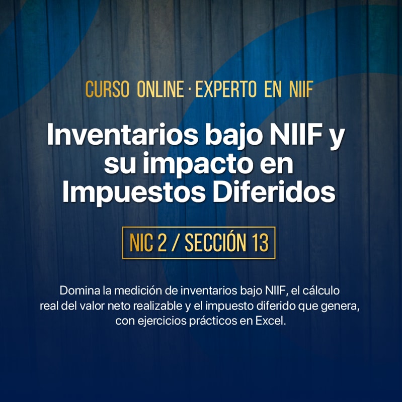 Inventarios bajo NIIF e Impuestos Diferidos